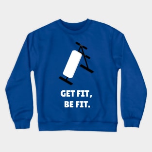 Get Fit, Be Fit. Workout Crewneck Sweatshirt